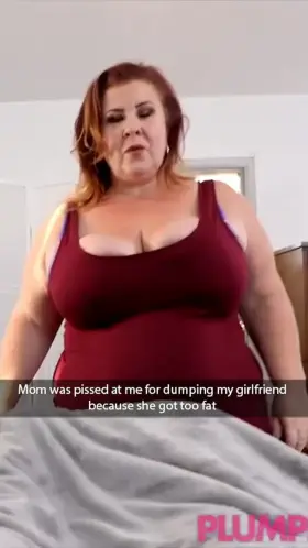 Mom's going to show me what a fat girl can do