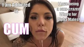 Say it out loud : I am addicted to CUM!