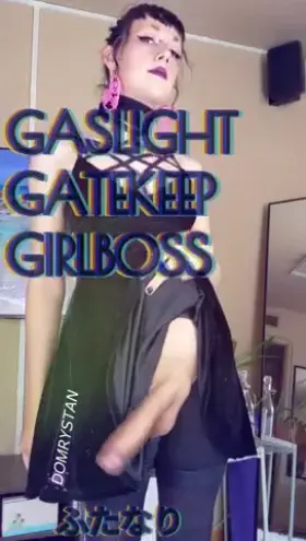GASLIGHT, GATEKEEP, GIRLBOSS. ふたなり