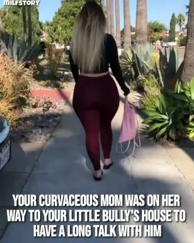 Mom going over to your bully's house