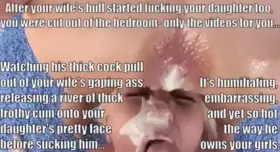 Your wife's bull now owns your wife and your daughter...