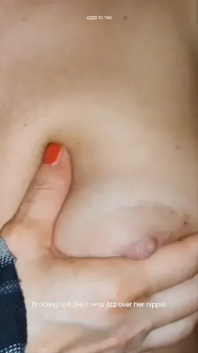 Wife drooling her spit like it was jizz over her tit and nipple by slavicwifefun