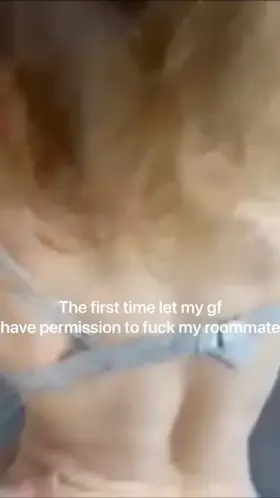 My roommate finally convinced me to share my gf. This is the story of the day she got permission from me
