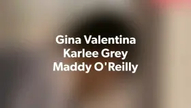 Gina Valentina, Karlee Grey, Maddy O'Reilly - LetsDoeIt