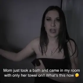 Mom came to my room in a towel