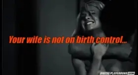 Your wife doesn't care who knocks her up, as long as it's not you