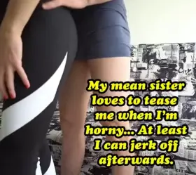 Sis loves to tease me