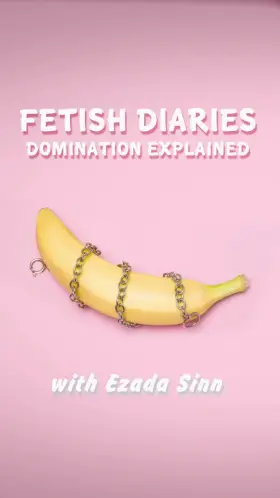Fetish Diaries: Domination (ft. Ezada Sinn)