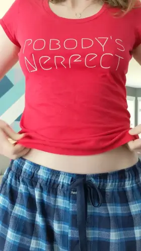 Listen...Pobody's Nerfect, right?