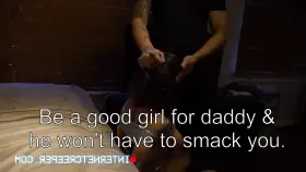 be a good girl for daddy & He won't have to smack you.