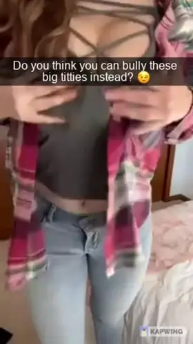 Your mom loves teasing your bully