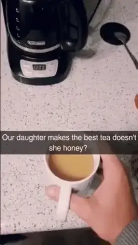 Our Daughter Makes The Best Tea...