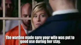 Since she was only in for three weeks, every inmate was allotted two blowjobs per day.