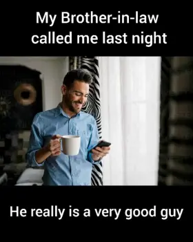 Brother-in-law called me