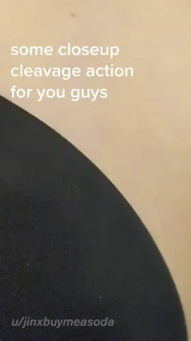 some cleavage for you guys