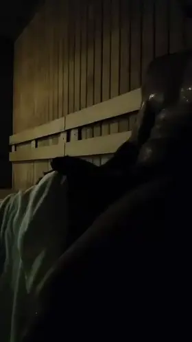 In the sauna and I'm obviously needing you