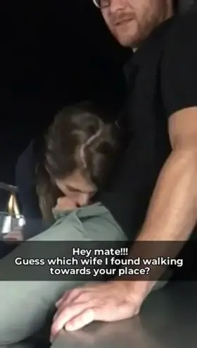 Found your wife outside and had a chat...