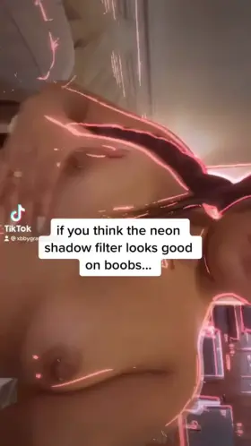 HAVE YOU SEEN THE NEON SHADOW FILTER ON ASS AND PUSSY?