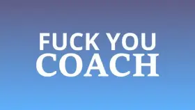 Fuck you Coach