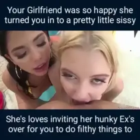 She's training you