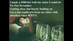 (B/S) Sister Plays Dirty over No Nut November Bet